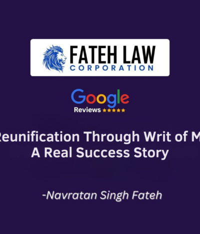 How a Writ of Mandamus Helped Jatinder Kumar Reunite With His Spouse in Canada: A Fateh Law Corporation Success Story