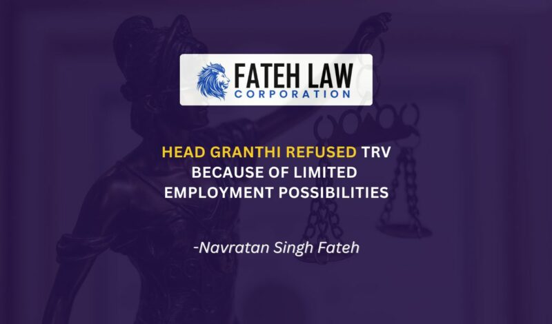 Head Granthi TRV refusal challenged due to limited employment possibilities under Canadian immigration law