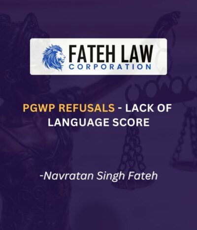 Post-Graduate Work Permit Refusals Are Increasing Due to Language Score Confusion — Why Students Are Paying the Price and How Fateh Law Corporation Can Help