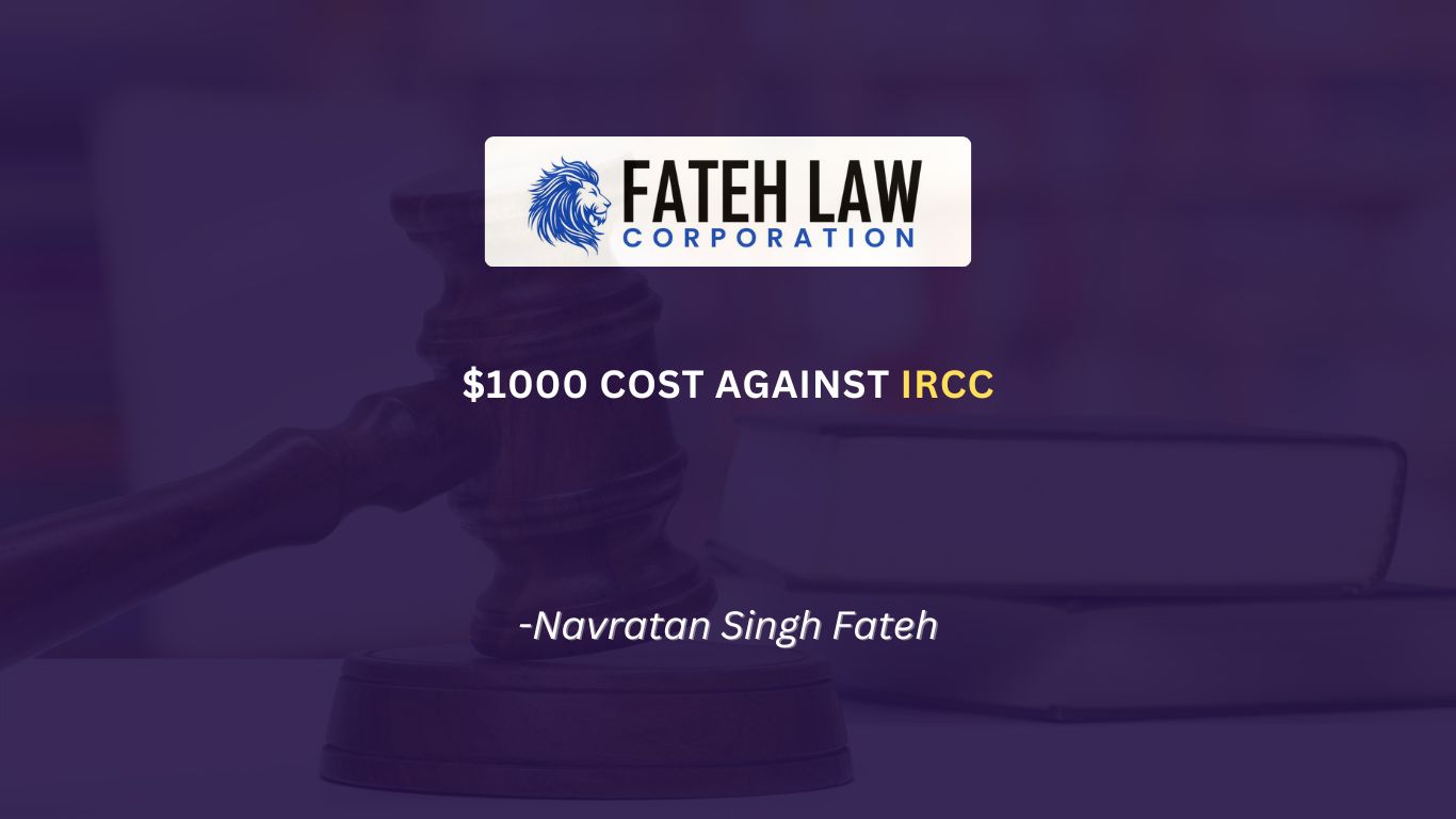 highlighting $1000 cost award against IRCC in Federal Court case handled by Fateh Law Corporation