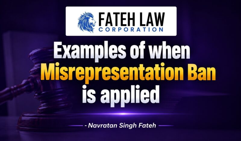Fateh Law Corporation – Examples of when a Canadian immigration misrepresentation ban is applied