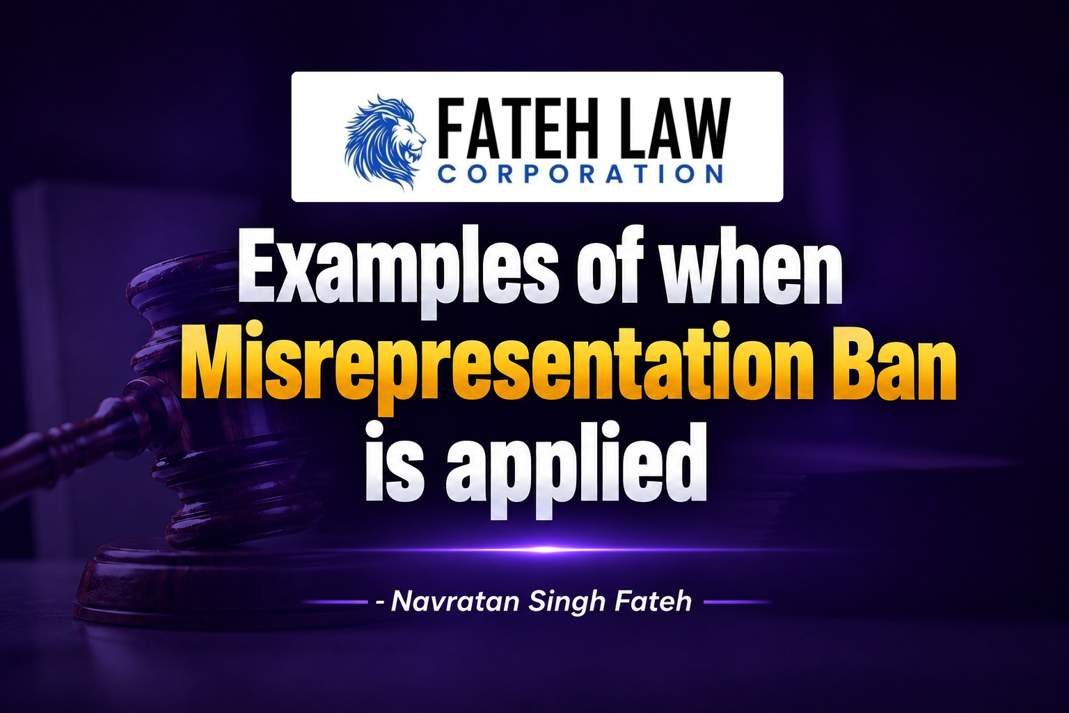 Fateh Law Corporation – Examples of when a Canadian immigration misrepresentation ban is applied